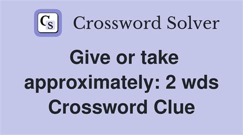 approximately crossword clue 2 2|Iba pa.